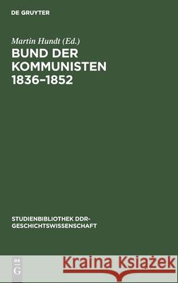 Bund Der Kommunisten 1836-1852 Hundt, Martin 9783112541395 de Gruyter