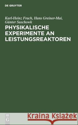 Physikalische Experimente an Leistungsreaktoren Karl-Hein Frac 9783112541432 de Gruyter