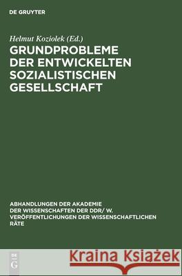 Grundprobleme Der Entwickelten Sozialistischen Gesellschaft: Zur Weiteren Gestaltung Der Entwickelten Sozialistischen Gesellschaft in Der Ddr. 13. Tag Koziolek, Helmut 9783112542071