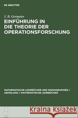 Einführung in Die Theorie Der Operationsforschung J B Germeier 9783112542156 De Gruyter