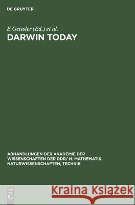 Darwin Today: The 8th Kühlungsborn Colloquium on Philosophical and Ethical Problems of Biosciences ... Kühlungsborn 8.-12. Nov. 1981 Geissler, E. 9783112542293