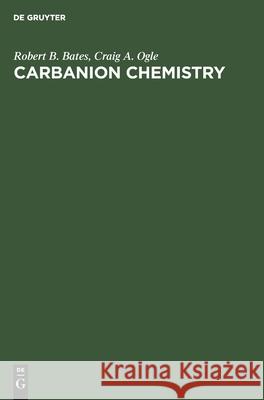 Carbanion Chemistry Robert B. Craig a. Bate 9783112544235 de Gruyter