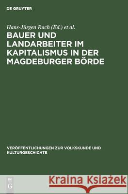 Bauer Und Landarbeiter Im Kapitalismus in Der Magdeburger Börde Rach, Hans-Jürgen 9783112544334 de Gruyter