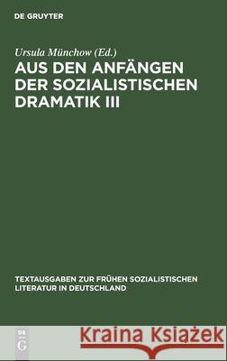 Aus Den Anfängen Der Sozialistischen Dramatik III Ursula Münchow, No Contributor 9783112545119 De Gruyter