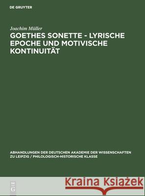 Goethes Sonette - Lyrische Epoche Und Motivische Kontinuität Joachim Müller 9783112545355