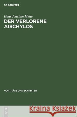 Der Verlorene Aischylos Hans Joachim Mette 9783112545393 De Gruyter