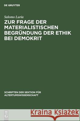 Zur Frage Der Materialistischen Begründung Der Ethik Bei Demokrit Luria, Salomo 9783112545492 de Gruyter
