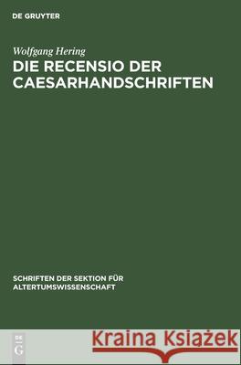 Die Recensio Der Caesarhandschriften Hering, Wolfgang 9783112545539