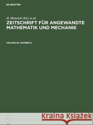 Zeitschrift Für Angewandte Mathematik Und Mechanik. Volume 65, Number 3 Heinrich, H. 9783112547151