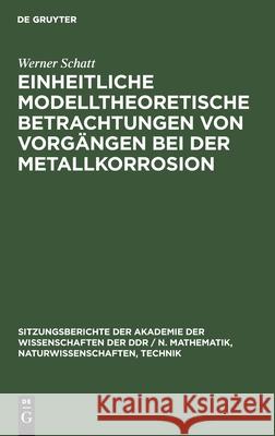 Einheitliche Modelltheoretische Betrachtungen Von Vorgängen Bei Der Metallkorrosion Forker, Wolfgang 9783112547717 de Gruyter
