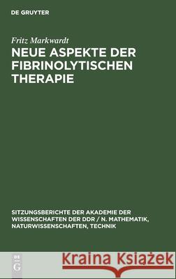 Neue Aspekte Der Fibrinolytischen Therapie Markwardt, Fritz 9783112547878 de Gruyter