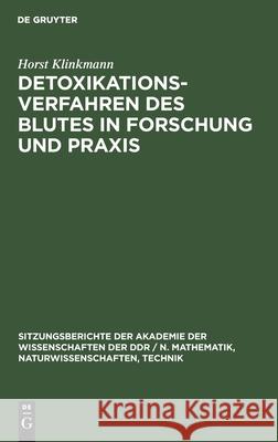 Detoxikationsverfahren Des Blutes in Forschung Und Praxis Klinkmann, Horst 9783112547939 de Gruyter