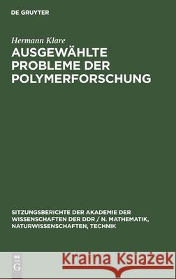 Ausgewählte Probleme Der Polymerforschung: Herman Klare Zum 75. Geburstag Hermann Klare 9783112548035