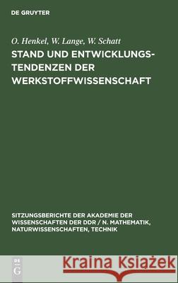 Stand Und Entwicklungstendenzen Der Werkstoffwissenschaft Henkel, O. 9783112548110