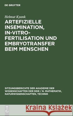 Artefizielle Insemination, In-Vitro-Fertilisation Und Embryotransfer Beim Menschen Helmut Kyank 9783112548134