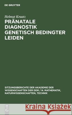 Pränatale Diagnostik Genetisch Bedingter Leiden: Helmut Kraatz Zum 80. Geburtstag Helmut Kraatz 9783112548271 De Gruyter