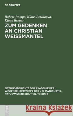 Zum Gedenken an Christian Weißmantel Robert Kl Rompe Bewilogua Breuer Rau, Klaus Bewilogua, Klaus Breuer, Bernd Rau, Christian Weissmantel 9783112548370 De Gruyter