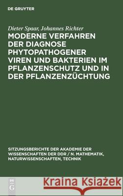 Moderne Verfahren Der Diagnose Phytopathogener Viren Und Bakterien Im Pflanzenschutz Und in Der Pflanzenzüchtung Spaar, Dieter 9783112548431 de Gruyter