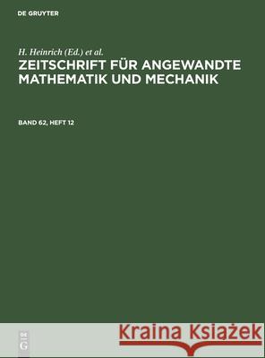 Zeitschrift Für Angewandte Mathematik Und Mechanik. Band 62, Heft 12 H Heinrich, G Schmid, No Contributor 9783112549193 De Gruyter