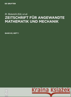 Zeitschrift Für Angewandte Mathematik Und Mechanik. Band 63, Heft 1 Heinrich, H. 9783112549230