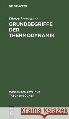 Grundbegriffe Der Thermodynamik Leuschner, Dieter 9783112550250 de Gruyter