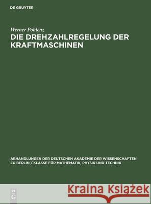 Die Drehzahlregelung Der Kraftmaschinen Werner Pohlenz 9783112550472