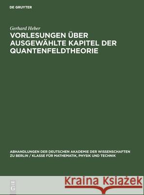 Vorlesungen Über Ausgewählte Kapitel Der Quantenfeldtheorie Gerhard Heber 9783112550496 De Gruyter