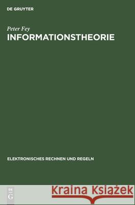 Informationstheorie Peter Fey 9783112550618 De Gruyter