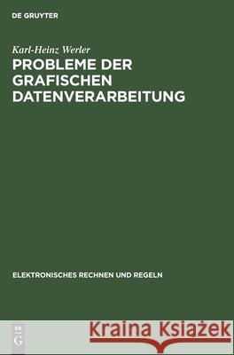 Probleme Der Grafischen Datenverarbeitung Karl-Heinz Werler 9783112550656 De Gruyter