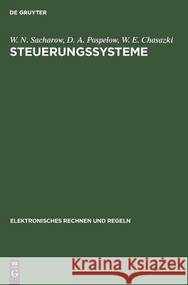 Steuerungssysteme W N D Sacharow Pospelow Chasazki, D A Pospelow, W E Chasazki 9783112550830 De Gruyter