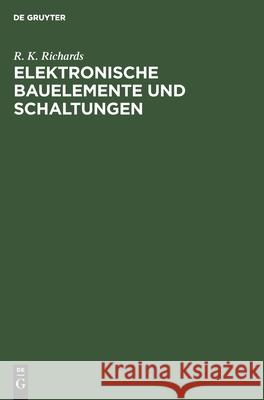 Elektronische Bauelemente Und Schaltungen R K Richards, Uwe Frühauf 9783112550854 De Gruyter