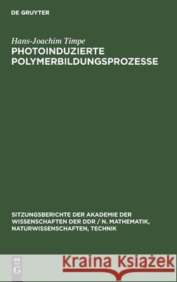 Photoinduzierte Polymerbildungsprozesse Hans-Joachim Timpe 9783112551530