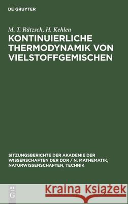 Kontinuierliche Thermodynamik Von Vielstoffgemischen M T H Rätzsch Kehlen, H Kehlen 9783112551813 De Gruyter
