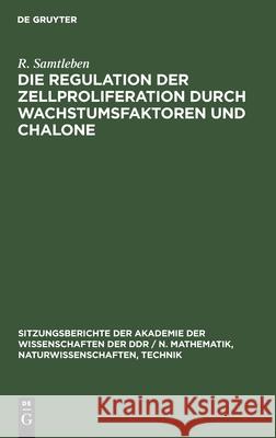 Die Regulation der Zellproliferation durch Wachstumsfaktoren und Chalone P H W Langen Graetz Lehmann, H Graetz, W Lehmann, R Samtleben 9783112551899 De Gruyter
