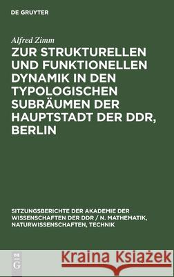 Zur strukturellen und funktionellen Dynamik in den typologischen Subräumen der Hauptstadt der DDR, Berlin Alfred Zimm 9783112551936 De Gruyter