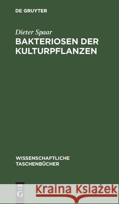 Bakteriosen Der Kulturpflanzen Spaar, Dieter 9783112554692 de Gruyter