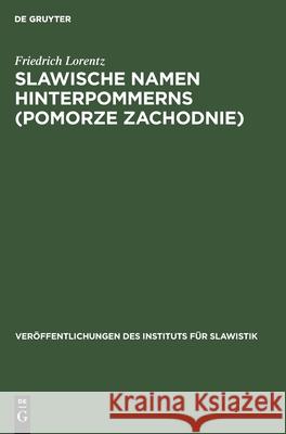 Slawische Namen Hinterpommerns (Pomorze Zachodnie) Friedrich Lorentz, Friedhelm Hinze 9783112554890 De Gruyter