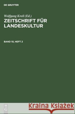 Zeitschrift Für Landeskultur. Band 10, Heft 2 Wolfgang Kreil, No Contributor 9783112556214 De Gruyter