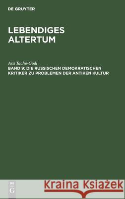 Die russischen demokratischen Kritiker zu Problemen der antiken Kultur Asa Tacho-Godi, Gottfried Janke 9783112558638 De Gruyter