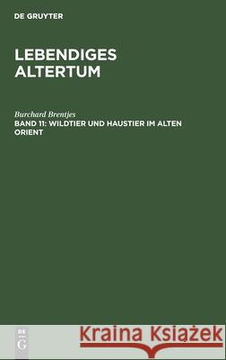 Wildtier Und Haustier ım Alten Orient Burchard Brentjes 9783112558676 De Gruyter