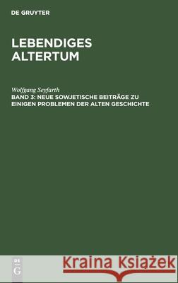 Neue sowjetische Beiträge zu einigen Problemen der alten Geschichte Wolfgang Seyfarth 9783112558812