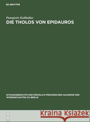 Die Tholos Von Epidauros Panagiotis Kabbadias 9783112561393 De Gruyter