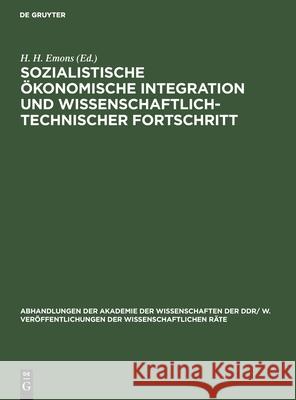 Sozialistische Ökonomische Integration Und Wissenschaftlich-Technischer Fortschritt No Contributor 9783112563038 De Gruyter