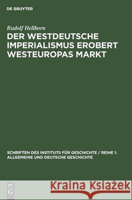 Der Westdeutsche Imperialismus Erobert Westeuropas Markt Hellborn, Rudolf 9783112563212