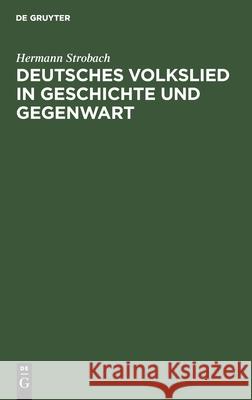 Deutsches Volkslied in Geschichte Und Gegenwart Hermann Strobach 9783112563670