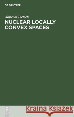 Nuclear Locally Convex Spaces Albrecht Pietsch 9783112564097 de Gruyter