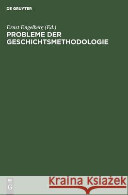 Probleme Der Geschichtsmethodologie Ernst Engelberg, No Contributor 9783112564110