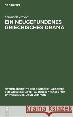 Ein Neugefundenes Griechisches Drama Friedrich Zucker 9783112564219