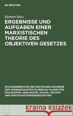Ergebnisse Und Aufgaben Einer Marxistischen Theorie Des Objektiven Gesetzes Herbert Hörz 9783112564417 De Gruyter