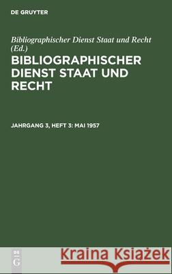 Mai 1957 Bibliographischer Dienst Staat Und Recht, No Contributor 9783112564479 De Gruyter